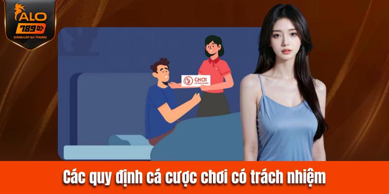 Quy định về việc chơi có trách nhiệm tại Alo789